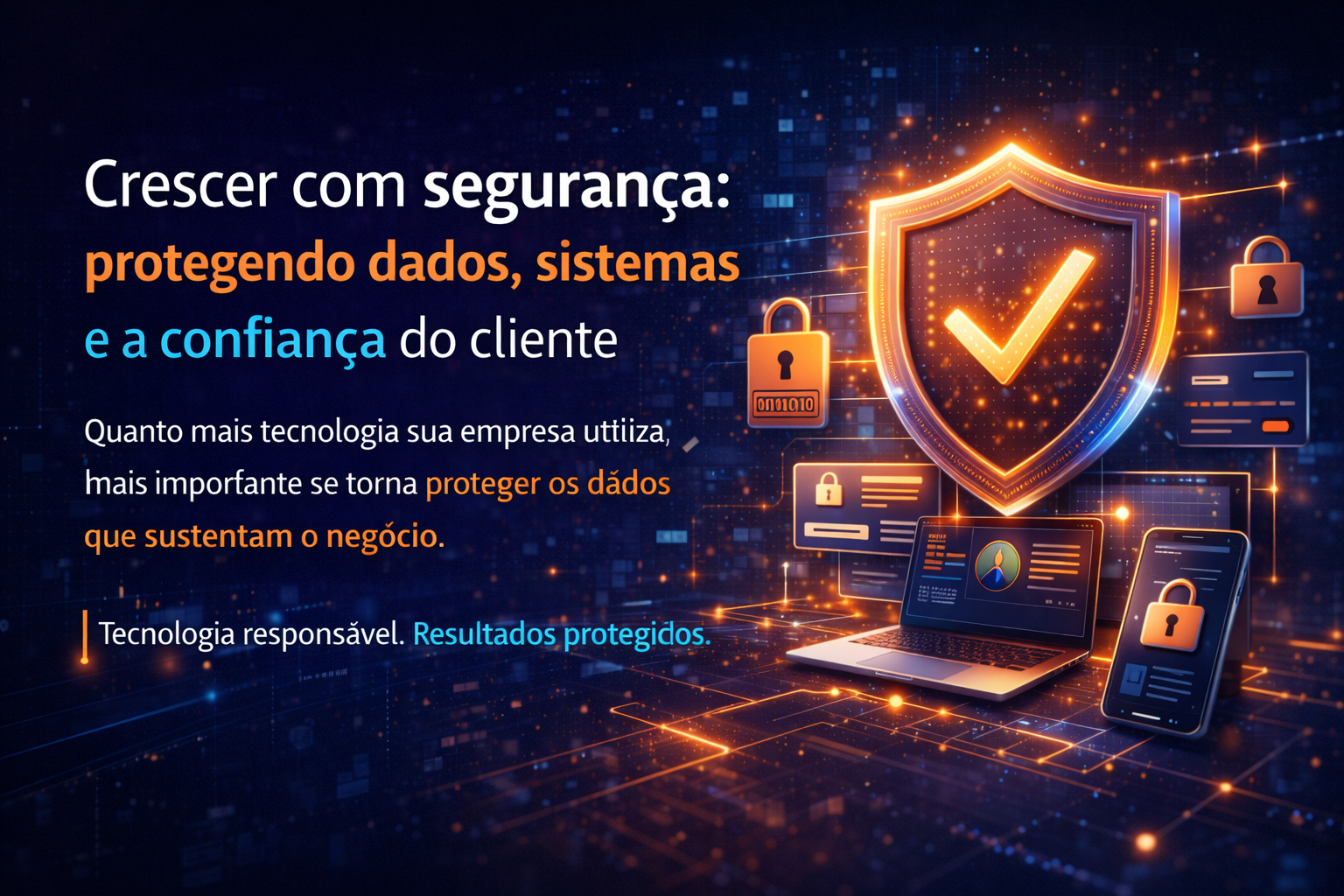Crescer com segurança: protegendo dados, sistemas e a confiança do cliente
