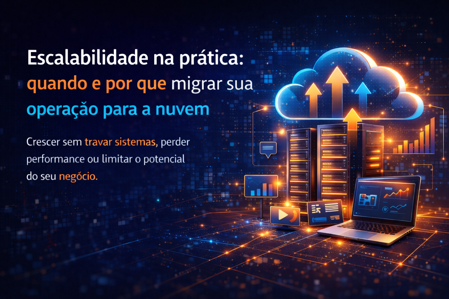 Escalabilidade na prática: quando e por que migrar sua operação para a nuvem